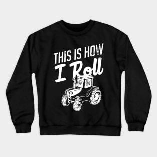 Farming: This is how I roll Crewneck Sweatshirt